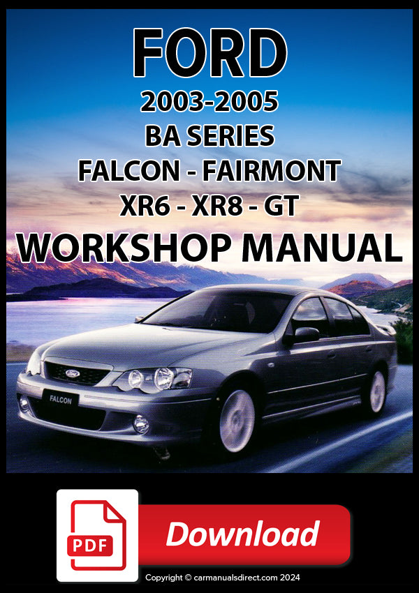 Ford Falcon XT BA, Falcon XT Freedom BA, Falcon XT SR BA, Falcon XT Classic BA, Falcon GT BA, Futura BA, Fairmont BA, Fairmont Ghia BA Series 2002-2005 Workshop Manual | PDF Download | carmanualsdirect
