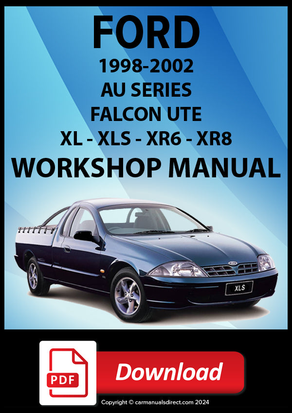 Ford Falcon Utility AU Series, XL, XL Tradesman, XLS, XLS Sport Edition, XLS Marlin, XR6, XR6 Pursuit, XR8 1998-2002 Workshop Manual | PDF Download | carmanualsdirect