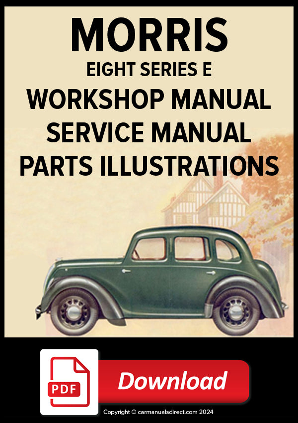 Morris Eight Series E 2 Door Sedan | Morris Eight Series E 4 Door Sedan | Morris Eight Series E 2 Seater Convertible | Morris Eight Series E 4 Seater Convertible | Morris Eight Series Z Van | Factory Workshop Manual | PDF Download | carmanualsdirect