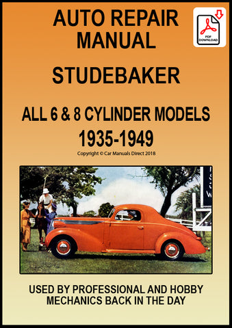 Studebaker Standard Dictator - De Luxe Dictator - Commander - President - State Commander - Skyway Champion 6 & 8 Cylinder Models 1935-1949 Workshop Manual | PDF Download | carmanualsdirect