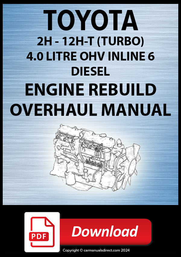 Toyota 2H and 12H-T 4.0 Litre 6 Cylinder Diesel Factory Engine Rebuild Manual | PDF Download | carmanualsdirect