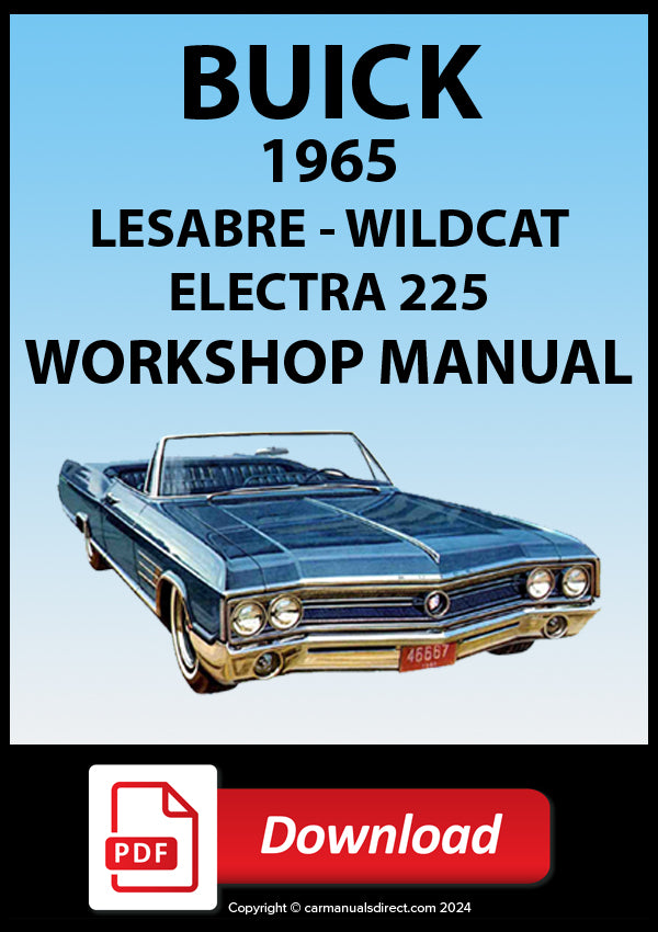 Buick 1965 Lesabre Sedan - Hardtop - Sports Coupe - Lesabre Custom Sedan - Hardtop - Sports Coupe - Convertible - Wildcat Sedan - Hardtop - Sports Coupe - Wildcat Deluxe Sedan - Hardtop - Sports Coupe - Convertible - Wildcat Custom Hardtop - Sports Coupe - Convertible - Electra 225 Sedan - Hardtop - Coupe - Electra 225 Custom Sedan - Hardtop - Sports Coupe - Convertible Factory Workshop Manual | PDF Download | carmanualsdirect