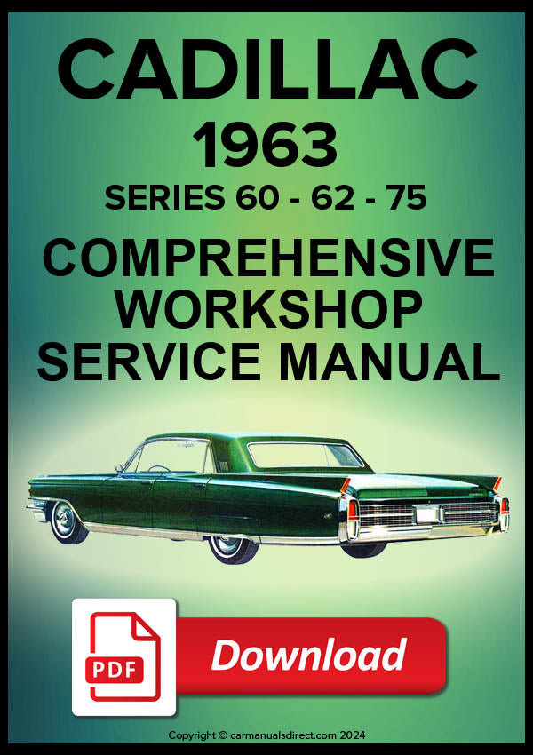 Cadillac 1963 Fleetwood Sixty Special Sedan, Sixty Two Coupe, Sixty Two Sedan (6 Window), Sixty Two Sedan (4 Window), Sixty Two Convertible, Coupe de Ville, Sedan de Ville (6 Window), Sedan de Ville (4 Window), Eldorado Seville, Eldorado Biarritz, Seventy Five Sedan (9 Passenger), Seventy Five Imperial Sedan (9 Passenger), Commercial Chassis Comprehensive Workshop Manual | PDF Download | carmanualsdirect