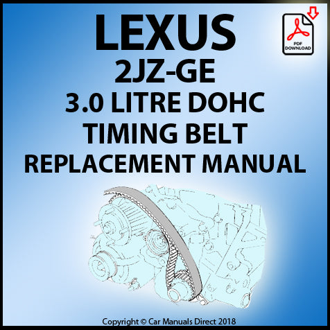 LEXUS 2JZ-GE 3.0 Litre Inline 6 Timing Belt Replacement Shop Manual | carmanualsdirect