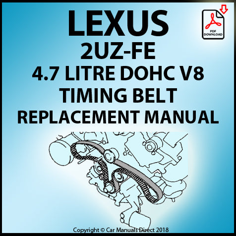 LEXUS 2UZ-FE 4.7 Litre V8 Timing Belt Replacement Shop Manual | carmanualsdirect