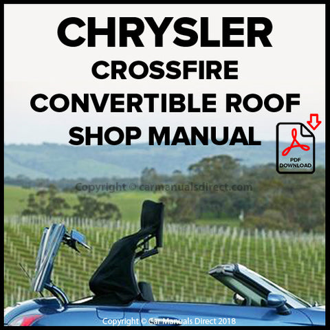 CHRYSLER Crossfire Convertible Roof Maintenance and repair Factory Workshop Manual | PDF Download | carmanualsdirect