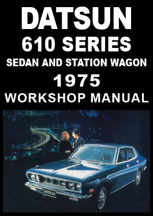 DATSUN 610 Sedan and Station Wagon 1975 Factory Workshop Manual | PDF Download | carmanualsdirect