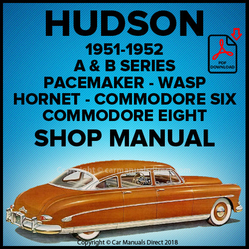 Hudson Pacemaker Custom Six, Super Six Custom, Commodore Eight Custom, Pacemaker Six, Wasp Six, Commodore Six, Hornet Six, Club Coupe, Brougham Convertible, Hollywood Coupe, Commodore Eight, Brougham Convertible, Hollywood Coupe Factory Workshop Manual | carmanualsdirect
