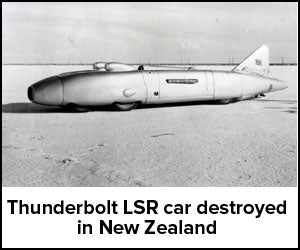 THUNDERBOLT LAND SPEED RECORD CAR DESTROYED IN NEW ZEALAND