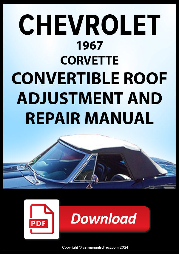 Chevy | Chevrolet 1967 Corvette Convertible Roof adjustmant and Repair/ Replace Manual | PDF Download | carmanualsdirect