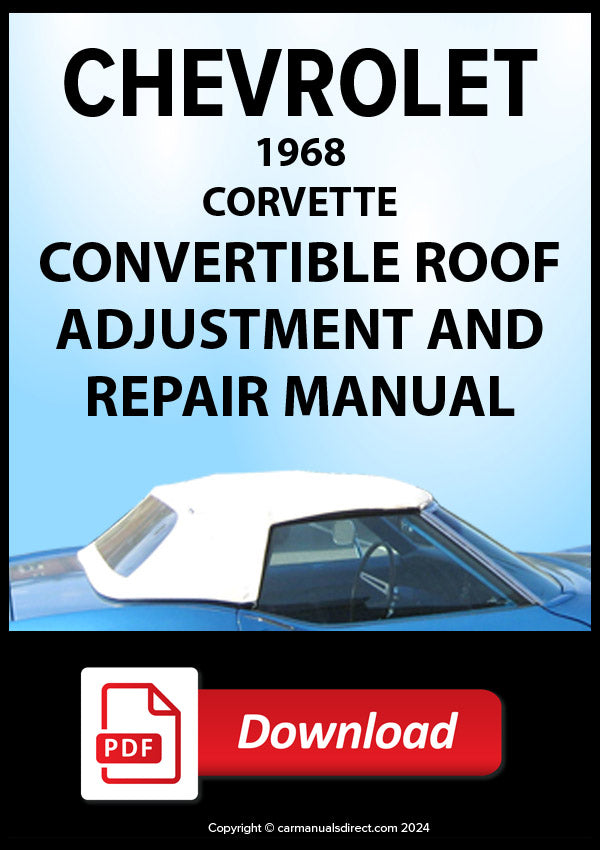 Chevy | Chevrolet 1968 Corvette Convertible Top Adjustment and Repair Manual | PDF Download | carmanualsdirect