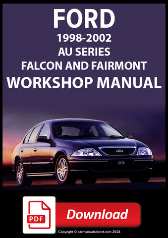 Ford Falcon AU Series Classic, Forte, S, SR, X-Pack, XR6, XR8, Futura, Futura 75th Anniversary, Fairmont, Fairmont Ghia, Fairmont Ghia 75th Anniversary 1998-2002 Workshop Manual | PDF Download | carmanualsdirect