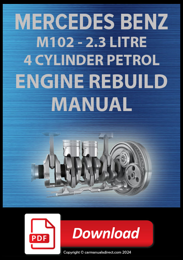 MERCEDES BENZ Model 102 2.3 Litre 4 Cylinder Petrol Engine Rebuild Workshop Manual PDF Download