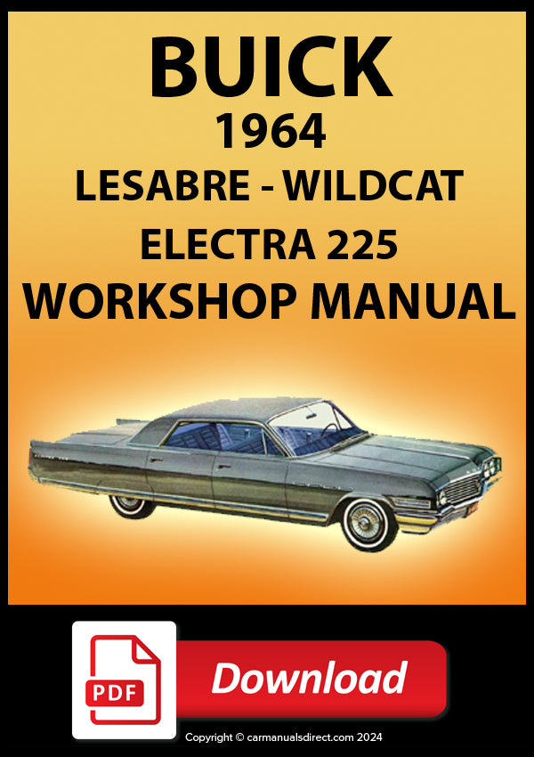 Buick 1964 Lesabre 4 Door Sedan - Lesabre 4 Door Hardtop - Lesabre 2 Door Coupe - Lesabre 2 Door Convertible - Lesabre 4 Door Station Wagon - Wildcat 4 Door Hardtop - Wildcat 2 Door Coupe - Electra 225 4 Door Sedan - Electra 225 4 Door Hardtop - Electra 225 2 Door Coupe - Electra 225 2 Door Convertible Factory Workshop Manual | PDF Download | carmanualsdirect