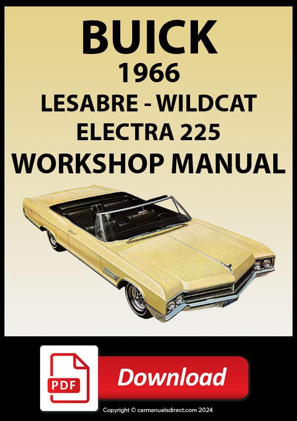 Buick 1966 Lesabre - Lesabre Hardtop - Lesabre Sports Coupe - Lesabre Custom - Lesabre Custom Hardtop - Lesabre Custom Sports Coupe - Lesabre Custom Convertible - Wildcat - Wildcat Hardtop - Wildcat Sports Coupe - Wildcat Custom Hardtop - Wildcat Custom Sports Coupe - Wildcat Custom Convertible - Electra 225 - Electra 225 Hardtop - Electra 225 Coupe - Electra 225 Custom - Electra 225 Custom Hardtop - Electra 225 Custom Sports Coupe - Electra 225 Custom Convertible Workshop Manual | PDF| carmanualsdirect