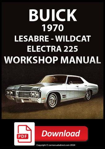 Buick 1970 Lesabre Sedan, Hardtop, Sports Coupe, Lesabre Custom Sedan, Hardtop, Sports Coupe, Convertible, LeSabre Custom 455, Sedan, Hardtop, Wildcat Sedan, Hardtop, Sports Coupe, Wildcat Custom Hardtop, Sports Coupe, Convertible, Electra 225 Sedan, Hardtop, Coupe, Electra 225 Custom Sedan, Hardtop, Sports Coupe, Convertible, Factory Workshop Manual | PDF Download | carmanualsdirect