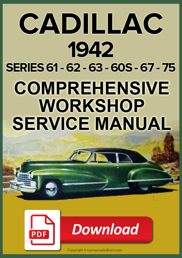 CADILLAC 1942 Series 60S, 61, 62, 63, 67, 75 Comprehensive Workshop Manual | PDF Download | carmanualsdirect