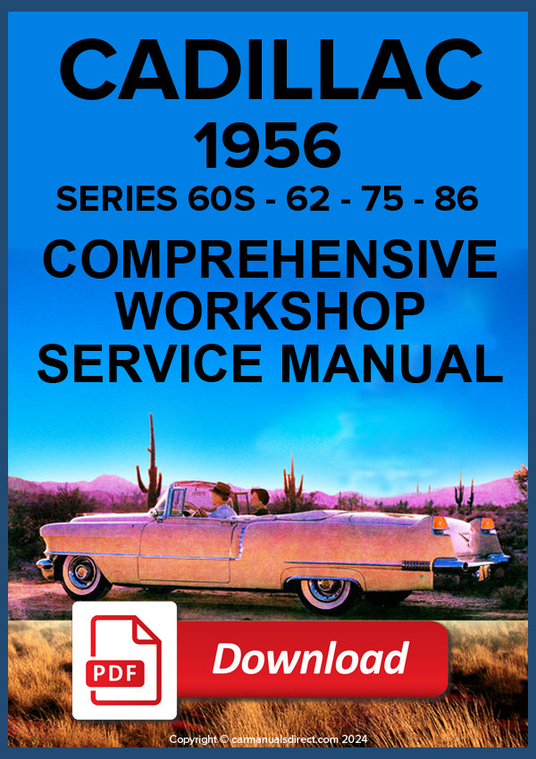 CADILLAC 1956  Sixty Special -  Sixty Two Coupe -  Sixty Two Convertible -  Sixty Two Sedan -  Sixty Two Coupe De Ville -  Sixty Two Sedan De Ville -  Eldorado Seville - Eldorado Biarritz - Series Seventy Five - Series 86 Comprehensive Workshop Manual | PDF Download | carmanualsdirect