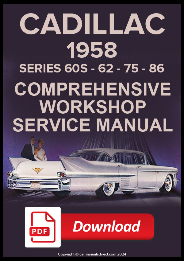 CADILLAC 1958  Sixty Special Fleetwood -  Sixty Two Coupe -  Sixty Two Convertible -  Sixty Two Sedan -  Sixty Two Coupe De Ville -  Sixty Two Sedan De Ville -  Eldorado Seville - Eldorado Biarritz - Series Seventy Five Fleetwood - Series 86 Comprehensive Workshop Manual | PDF Download | carmanualsdirect