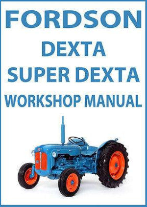 Fordson Dexta Tractor | Fordson Super Dexta Tractor | Ford 2000 Super Dexta | New Performance Super Dexta Tractor | Factory Workshop Manual | carmanualsdirect