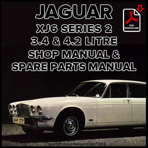 JAGUAR XJ6 3.4 & 4.2 Litre Series 2 1973-1979 Factory Workshop & Spare Parts Manual | PDF Download | carmanualsdirect