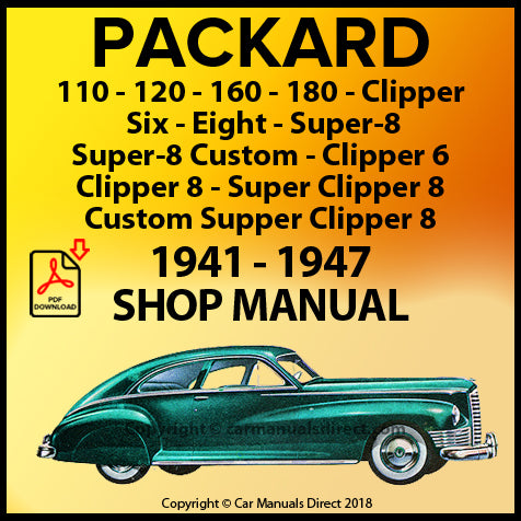 Packard 110, 120, 160, 180, Clipper, Six, Eight, Super-8, Super-8 Custom, Clipper 6, Clipper 8, Super Clipper 8, Custom Supper Clipper 8 1941-1947 Factory Workshop Manual | carmanualsdirect