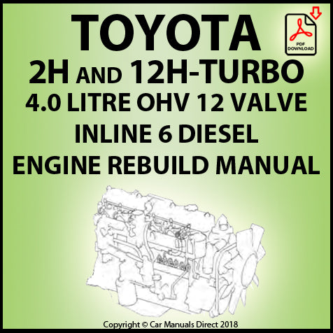 Toyota 2H and 12H-T 4.0 Litre 6 Cylinder Diesel Factory Engine Rebuild Manual | PDF Download | carmanualsdirect