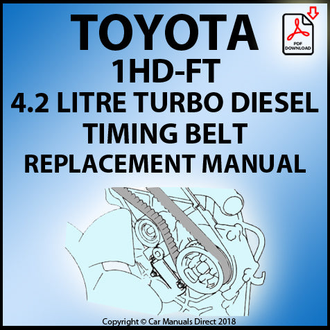 Toyota 1HD-FT 4.2 Litre 6 Cylinder Turbo Diesel Timing Belt Factory Replacement Instruction Manual | PDF Download | carmanualsdirect