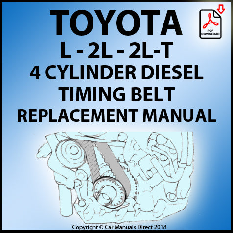 Toyota L, 2L, 2L-T Diesel Engine Factory Timing Belt Replacement Instruction Manual | PDF Download | carmanualsdirect