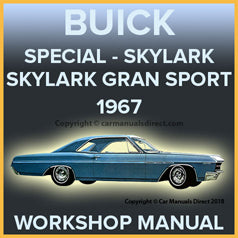 Buick Special Sedan - Wagon - Coupe - Special Deluxe - Sedan - Wagon - Hardtop - Skylark - Hardtop - Sedan - Coupe - Convertible - Gran Sport - Coupe - Hardtop - Convertible - Sport Wagon 1967 Workshop Manual | carmanualsdirect
