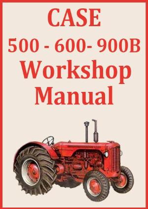 CASE 500, 600, 900B Tractor Shop Manual