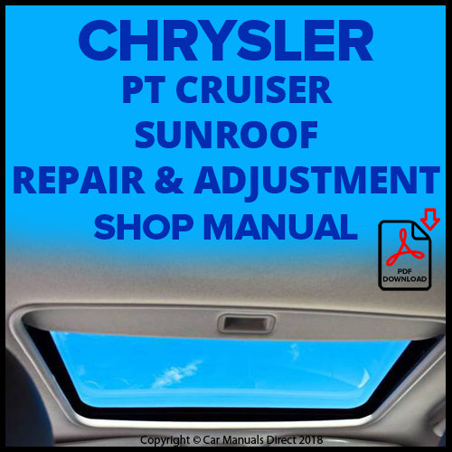 CHRYSLER PT Cruiser Sunroof Maintenance and Repair Factory Workshop Manual | PDF Download | carmanualsdirect