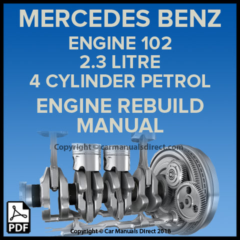 MERCEDES BENZ Model 102 2.3 Litre 4 Cylinder Petrol Engine Rebuild Workshop Manual | carmanualsdirect