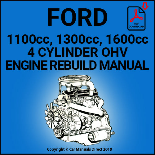 FORD 1100cc, 1300cc, 1600cc OHV 4 Cylinder Engine Rebuild Manual | carmanualsdirect
