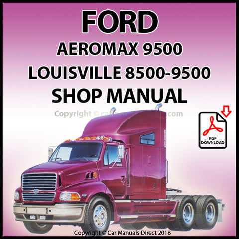 Ford Aeromax 9500, Louisville 8500 and Louisville 9500 Shop Manual. | carmanualsdirect