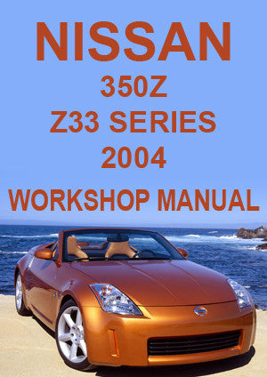 NISSAN 350 Z Z33 Series Coupe & Roadster 2004 Factory Workshop Manual | PDF Download | carmanualsdirect