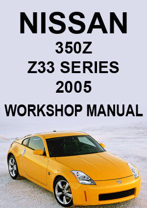 NISSAN 350 Z Z33 Series Coupe & Roadster 2005 Factory Workshop Manual | PDF Download | carmanualsdirect