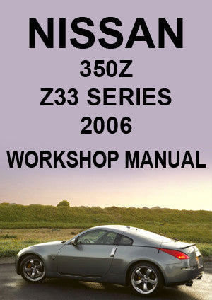 NISSAN 350 Z Z33 Series Coupe & Roadster 2006 Factory Workshop Manual | PDF Download | carmanualsdirect