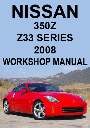 NISSAN 350 Z Z33 Series Coupe & Roadster 2008 Factory Workshop Manual | PDF Download | carmanualsdirect