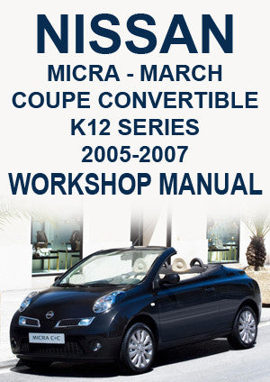 NISSAN Micra & March Coupe Convertible K12 Series 2005-2007 Factory Workshop Manual | PDF Download | carmanualsdirect
