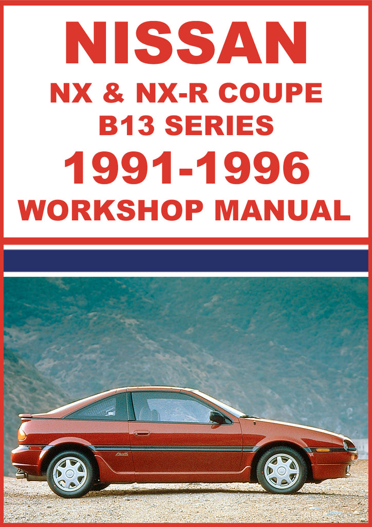 NISSAN NX & NX-R Coupe B13 Series 1991-1996 Factory Workshop Manual | PDF Download | carmanualsdirect