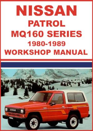 NISSAN Patrol Hardtop | Pick Up | Station Wagon | 160 Series (MQ) 1980-1989 Factory Workshop Manual | PDF Download | carmanualsdirect