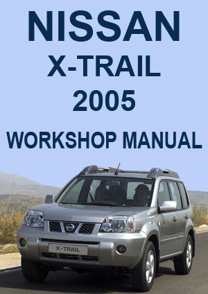 NISSAN X-Trail 2005 Factory Workshop Manual | PDF Download | carmanualsdirect