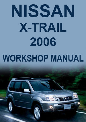 NISSAN X-Trail 2006 Factory Workshop Manual | PDF Download | carmanualsdirect