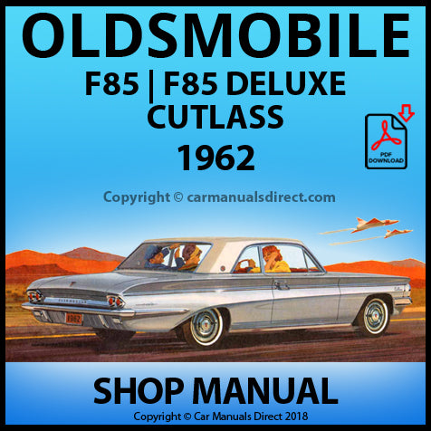 OLDSMOBILE F85 Club Coupe, F85 Deluxe Sedan, F85 Deluxe Station Wagon, F85 Cutlass Coupe, F85 Cutlass Convertible, 1962 Factory Workshop Manual | PDF Download | carmanualsdirect