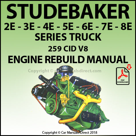 STUDEBAKER 2E, 3E, 4E, 5E, 6E, 7E, 8E Truck 259 CID V8 Factory Engine Rebuild Manual | PDF Download | carmanualsdirect